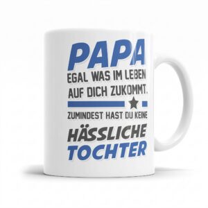 papa egal was auf dich zukommt keine hässliche tochter papa tasse