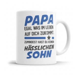 papa egal was auf dich zukommt keinen hässlichen sohn papa tasse