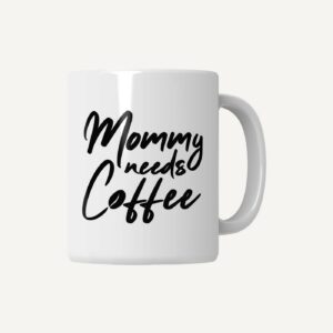 Mama Kaffee Tasse „Mommy needs coffee“