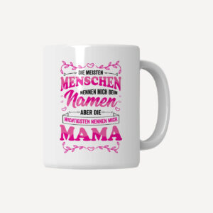 Mama Tasse „Die Wichtigsten nennen mich Mama“